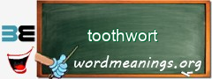 WordMeaning blackboard for toothwort